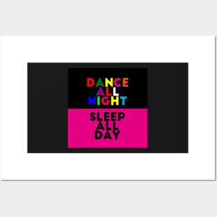 Dance all night/Sleep all day Posters and Art